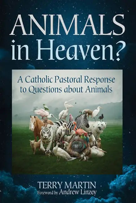 Animals in Heaven? by Terry Martin