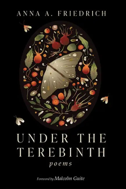 Under the Terebinth: Poems by Anna A. Friedrich