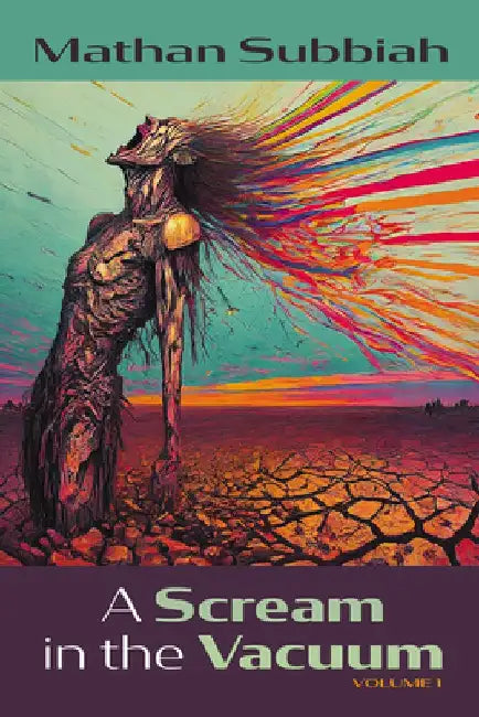 A Scream in the Vacuum, Volume 1 by Mathan Subbiah