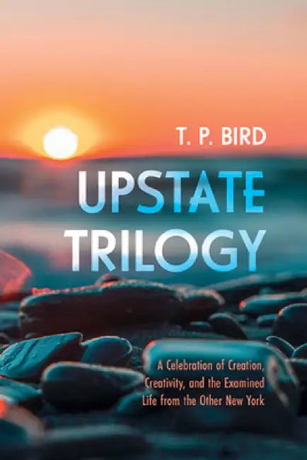 Upstate Trilogy by T. P. Bird