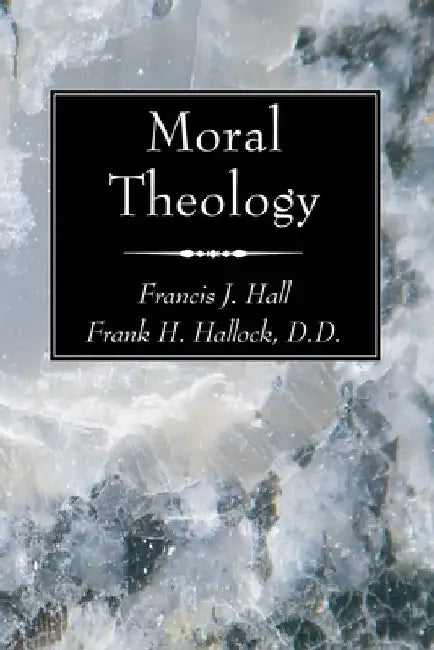 Moral Theology by Francis J. Hall