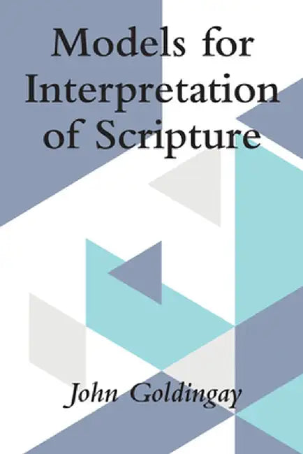 Models for Interpretation of Scripture by John Goldingay