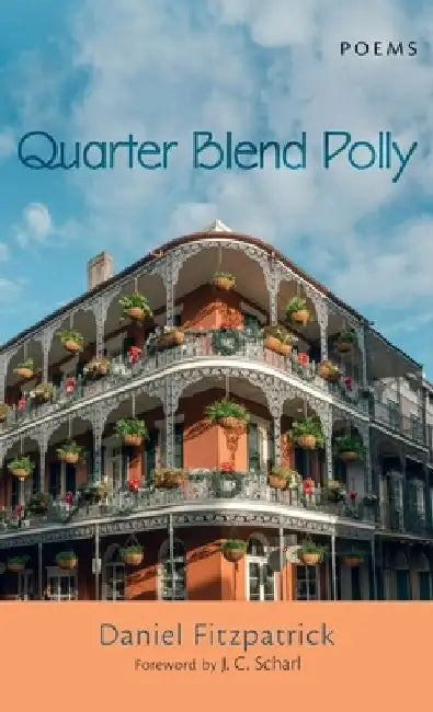 Quarter Blend Polly: Poems by Daniel Fitzpatrick