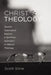 Christ and Theology: Toward Typological Realism, a Synthetic Approach to Biblical Theology by Scott Stine