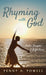 Rhyming with God: Poetic Prayers & Reflections by Penny A. Powell