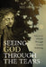 Seeing God Through the Tears: A Journey of Faith Through Grief and Suffering by Mel Oquendo