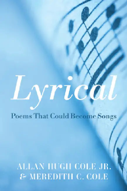 Lyrical: Poems That Could Become Songs by Jr. Cole Allan Hugh, Meredith C. Cole