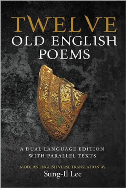 Twelve Old English Poems by Lee, Sung-Il