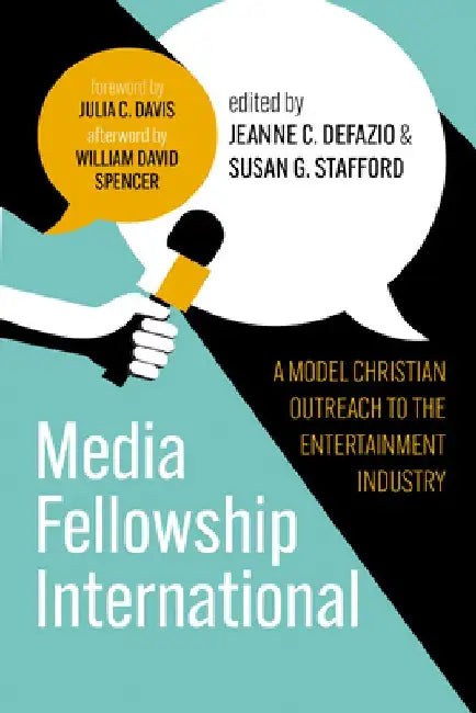 Media Fellowship International: A Model Christian Outreach to the Entertainment Industry by Jeanne C. Defazio