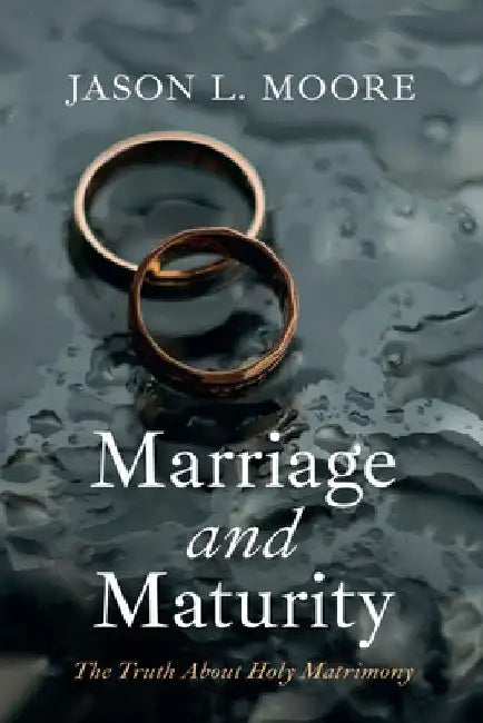 Marriage and Maturity by Jason L. Moore