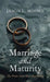Marriage and Maturity: The Truth About Holy Matrimony by Jason L. Moore