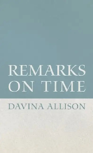 Remarks on Time by Davina Allison