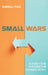Small Wars: An Insider's Guide to Resolving Faith Community Conflicts by Darrell Puls
