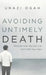 Avoiding Untimely Death: Discover How You Can Live and Fulfill Your Days by Unazi Ogah