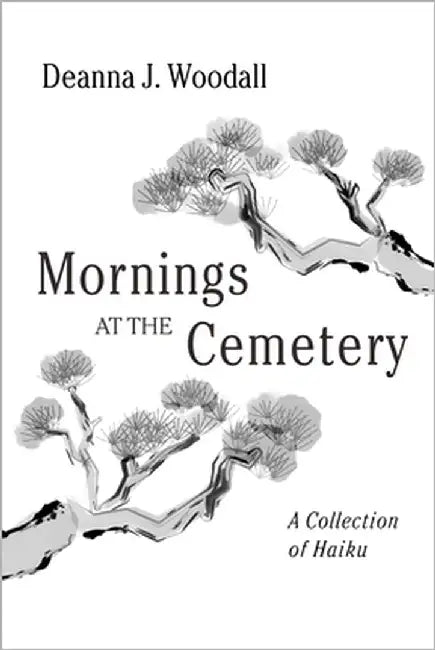 Mornings at the Cemetery by Woodall, Deanna J.