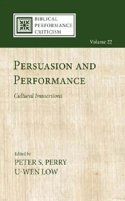 Persuasion and Performance: Cultural Immersions by Peter S. Perry, U-Wen Low