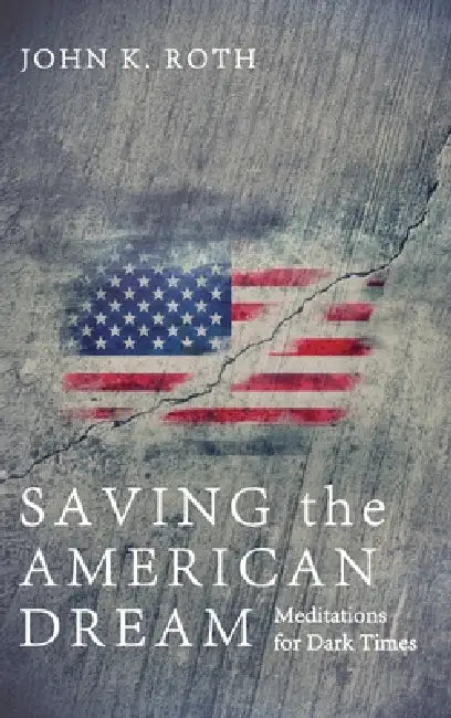 Saving the American Dream by John K. Roth