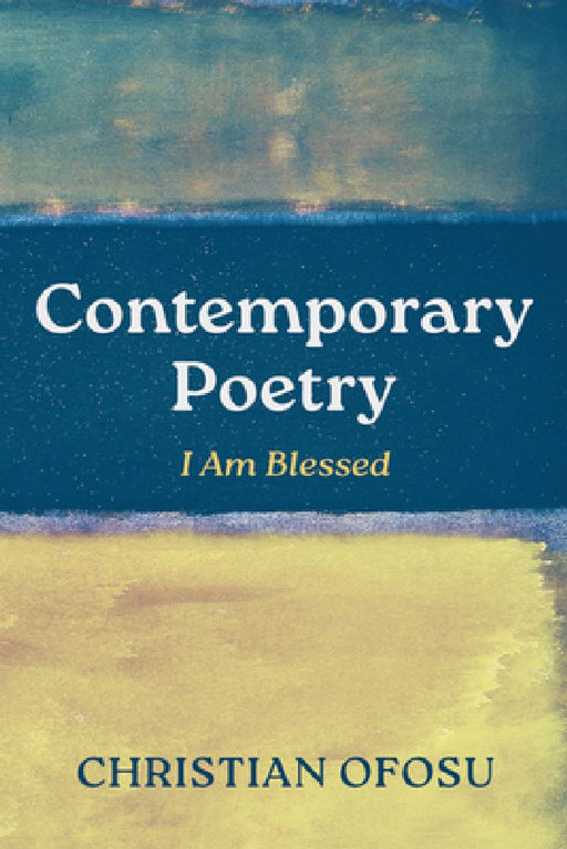 Contemporary Poetry: I Am Blessed by Christian Ofosu
