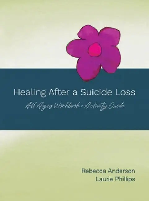 Healing After a Suicide Loss by Rebecca Anderson