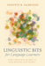 Linguistic Bits for Language Learners: How Language Works in Our Mouths and Minds by Annette R. Harrison