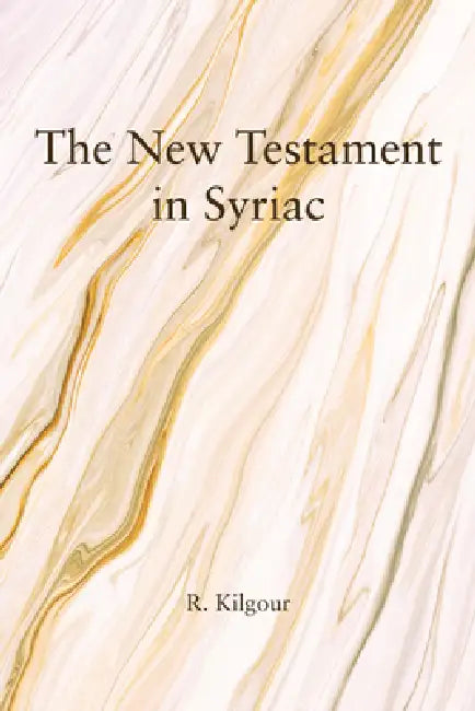 The New Testament in Syriac by R. Kilgour