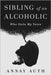 Sibling of an Alcoholic: Who Stole My Voice by Auth, Annay