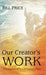 Our Creator's Work: Thoughts of a Christian Poet by Price, Bill