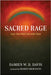 Sacred Rage: Love That Didn't Die with Them by Davis, Damien W. D.