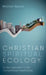 Christian Spiritual Ecology: A New Approach to the Human/Nature Relationship by Mitchell Nelson