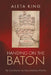 Handing on the Baton: The Conductor as Musicianship Mentor by Aleta King