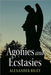 Agonies and Ecstasies by Riley, Alexander