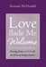 Love Bade Me Welcome: Drawing Nearer to God with the Poems of George Herbert by Suzanne McDonald