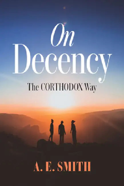 On Decency: The Corthodox Way by A. E. Smith