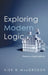 Exploring Modern Logic: Theory and Applications by Kirk R. MacGregor