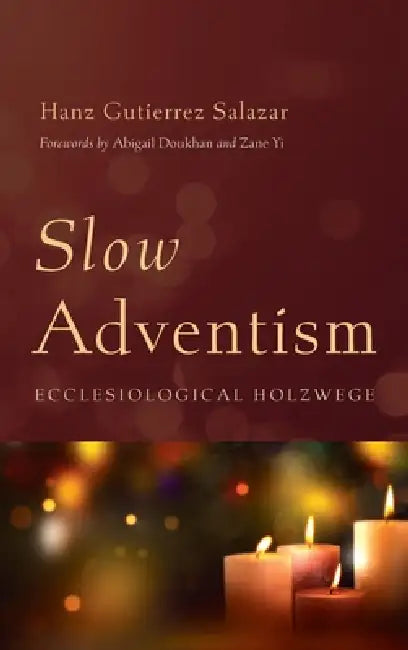 Slow Adventism by Hanz Gutierrez Salazar, Abigail Doukhan, Zane Yi