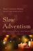 Slow Adventism by Hanz Gutierrez Salazar, Abigail Doukhan, Zane Yi
