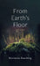 From Earth's Floor: Small Poems by Marianna Busching