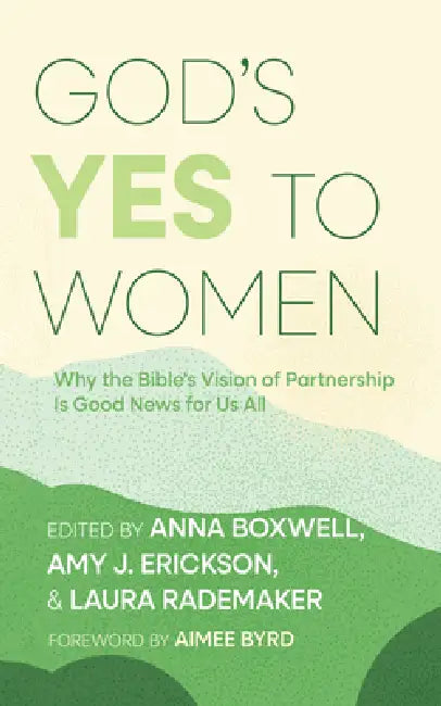 God's Yes to Women by Anna Boxwell, Amy J. Erickson, Laura Rademaker