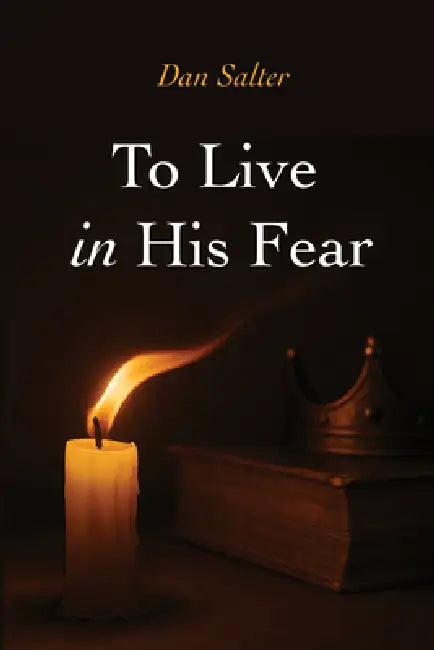 To Live in His Fear by Dan Salter