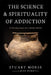 The Science and Spirituality of Addiction: A Healing Guide for a Broken World by Stuart Morse, Mike Morrell