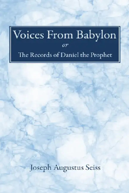 Voices From Babylon by Joseph Augustus Seiss
