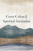 Cross-Cultural Spiritual Formation: Chinese Seminary Students' Transformation at a North American Seminary by Danbo Wang, Leanne M. Dzubinski