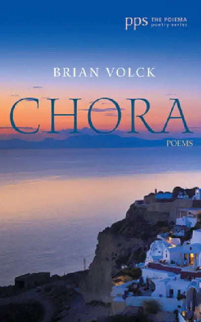 Chora: Poems by Brian Volck