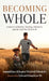 Becoming Whole: A Journey of Identity, Theology, Liberation, and the God Who Holds It All by Amundayo Khepra Oloririi Edwards, III Donalson Edward
