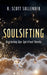 Soulsifting: Exploring Our Spiritual Needs by R. Scott Sullender