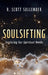 Soulsifting: Exploring Our Spiritual Needs by R. Scott Sullender