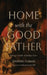 Home with the Good Father: Living in God's Abundant Love by Jennifer Turner, Graham Joseph Hill