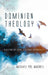 Dominion Theology: Recovering Our Social and Political Responsibility by Michael Pòl MacNeil