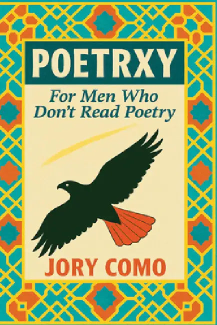 Poetrxy: For Men Who Don't Read Poetry by Jory Como