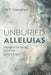 Unburied Alleluias: Liturgical Longings from the Spiral's Edge by Jill Y. Crainshaw
